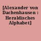 [Alexander von Dachenhausen : Heraldisches Alphabet]