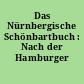 Das Nürnbergische Schönbartbuch : Nach der Hamburger Handschrift