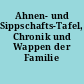 Ahnen- und Sippschafts-Tafel, Chronik und Wappen der Familie