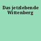 Das jetzlebende Wittenberg