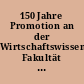 150 Jahre Promotion an der Wirtschaftswissenschaften Fakultät der Universität Tübingen : Biograph. d. Doktoren, Ehrendoktoren und Habilitierten. 1830 - 1980 (1984)