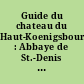 Guide du chateau du Haut-Koenigsbourg : Abbaye de St.-Denis (774) - République Française (1918)