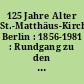 125 Jahre Alter St.-Matthäus-Kirchhof Berlin : 1856-1981 : Rundgang zu den Gräbern bekannter Persönlichkeiten