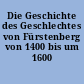 Die Geschichte des Geschlechtes von Fürstenberg von 1400 bis um 1600