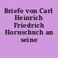 Briefe von Carl Heinrich Friedrich Hornschuch an seine Eltern