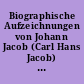 Biographische Aufzeichnungen von Johann Jacob (Carl Hans Jacob) Brückmann, geboren den 30.7.1680 zu Celle, gestorben den 2. Nov. 1750 zu Harburg