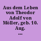 Aus dem Leben von Theodor Adolf von Möller, geb. 10. Aug. 1840, gest. 6. Dez. 1925) : Nach unvollendet hinterlassenen Aufzeichnungen über die Jahre 1840-1890