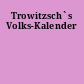 Trowitzsch`s Volks-Kalender
