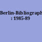 Berlin-Bibliographie : 1985-89