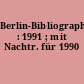 Berlin-Bibliographie : 1991 ; mit Nachtr. für 1990