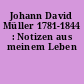 Johann David Müller 1781-1844 : Notizen aus meinem Leben
