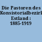 Die Pastoren des Konsistorialbezirks Estland : 1885-1919