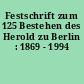 Festschrift zum 125 Bestehen des Herold zu Berlin : 1869 - 1994
