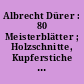 Albrecht Dürer : 80 Meisterblätter ; Holzschnitte, Kupferstiche und Radierungen aus der Sammlung Otto Schäfer