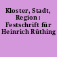 Kloster, Stadt, Region : Festschrift für Heinrich Rüthing