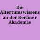 Die Altertumswissenschaften an der Berliner Akademie
