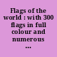 Flags of the world : with 300 flags in full colour and numerous text drawings