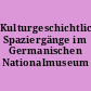 Kulturgeschichtliche Spaziergänge im Germanischen Nationalmuseum