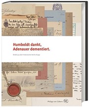 Humboldt dankt, Adenauer dementiert : Briefe aus dem Historischen Archiv Krupp ; [der Band erscheint anlässlich der Ausstellung "Humboldt dankt, Adenauer dementiert", Villa Hügel, Essen, 25. März bis 8. Oktober 2017]