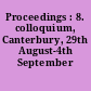 Proceedings : 8. colloquium, Canterbury, 29th August-4th September 1993