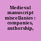 Medieval manuscript miscellanies : companies, authorship, use