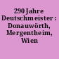 290 Jahre Deutschmeister : Donauwörth, Mergentheim, Wien