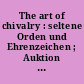 The art of chivalry : seltene Orden und Ehrenzeichen ; Auktion der Andreas Thies KG