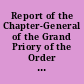 Report of the Chapter-General of the Grand Priory of the Order of the Hospital of St. John of Jerusalem in England : report for ...