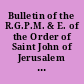 Bulletin of the R.G.P.M. & E. of the Order of Saint John of Jerusalem : Knights Hospitaller under the protection of the Royal House of Yugoslavia as awarded by King Peter II