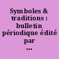 Symboles & traditions : bulletin périodique édité par l'Association des Collectionneurs d'Insignes et de Décorations