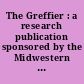The Greffier : a research publication sponsored by the Midwestern Orders & Medals Society