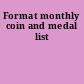 Format monthly coin and medal list