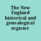 The New England historical and genealogical register