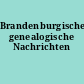 Brandenburgische genealogische Nachrichten