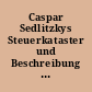 Caspar Sedlitzkys Steuerkataster und Beschreibung der Stadt Troppau 1704