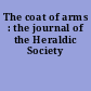 The coat of arms : the journal of the Heraldic Society