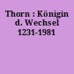 Thorn : Königin d. Wechsel 1231-1981