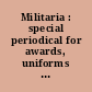 Militaria : special periodical for awards, uniforms and military history