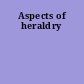 Aspects of heraldry