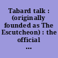 Tabard talk : (originally founded as The Escutcheon) : the official journal of The Heraldry Society of Australia
