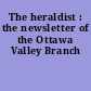 The heraldist : the newsletter of the Ottawa Valley Branch