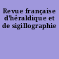 Revue française d'héraldique et de sigillographie