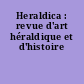 Heraldica : revue d'art héraldique et d'histoire