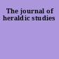 The journal of heraldic studies