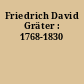Friedrich David Gräter : 1768-1830