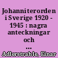Johanniterorden i Sverige 1920 - 1945 : nagra anteckningar och bilder fran ordens tillvaro under de första 25 aren
