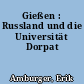 Gießen : Russland und die Universität Dorpat