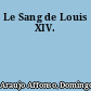 Le Sang de Louis XIV.