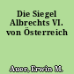 Die Siegel Albrechts VI. von Österreich