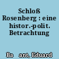 Schloß Rosenberg : eine histor.-polit. Betrachtung
